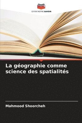 bokomslag La gographie comme science des spatialits