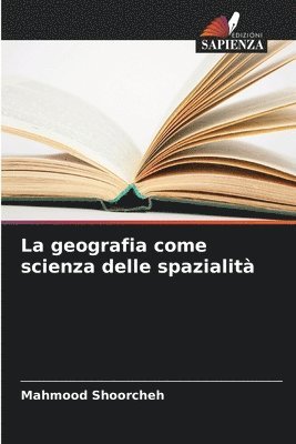 bokomslag La geografia come scienza delle spazialit