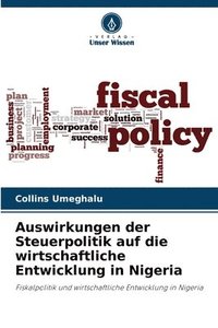 bokomslag Auswirkungen der Steuerpolitik auf die wirtschaftliche Entwicklung in Nigeria