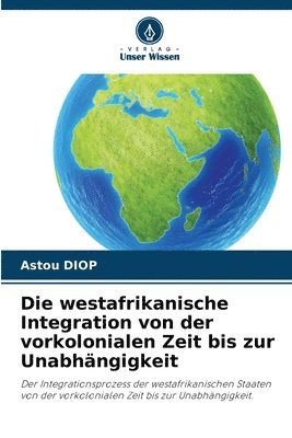 bokomslag westafrikanische Integration von der vorkolonialen Zeit bis zur Unabhängigkeit