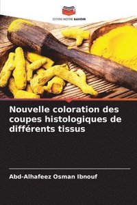 bokomslag Nouvelle coloration des coupes histologiques de diffrents tissus