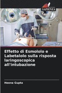 bokomslag Effetto di Esmololo e Labetalolo sulla risposta laringoscopica all'intubazione