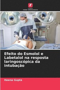 bokomslag Efeito do Esmolol e Labetalol na resposta laringoscpica da intubao