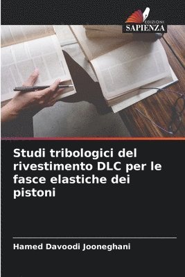 bokomslag Studi tribologici del rivestimento DLC per le fasce elastiche dei pistoni