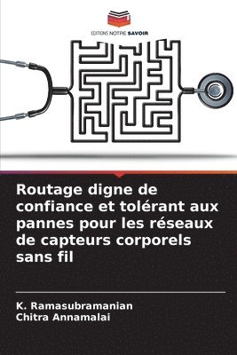 Routage digne de confiance et tolrant aux pannes pour les rseaux de capteurs corporels sans fil 1