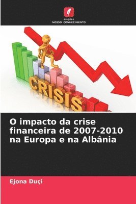 O impacto da crise financeira de 2007-2010 na Europa e na Albnia 1