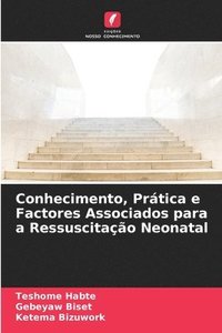 bokomslag Conhecimento, Prtica e Factores Associados para a Ressuscitao Neonatal