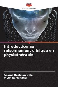 bokomslag Introduction au raisonnement clinique en physiothrapie