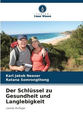 bokomslag Der Schlüssel zu Gesundheit und Langlebigkeit