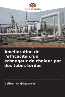 bokomslag Amlioration de l'efficacit d'un changeur de chaleur par des tubes tordus