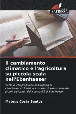 bokomslag Il cambiamento climatico e l'agricoltura su piccola scala nell'Ebenhaeser