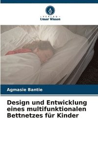 bokomslag Design und Entwicklung eines multifunktionalen Bettnetzes fr Kinder