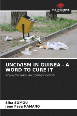 Uncivism in Guinea - A Word to Cure It 1