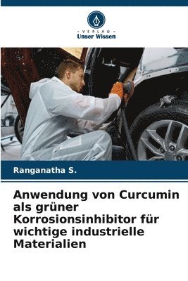 Anwendung von Curcumin als grner Korrosionsinhibitor fr wichtige industrielle Materialien 1