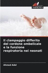 bokomslag clampaggio differito del cordone ombelicale e la funzione respiratoria nei neonati