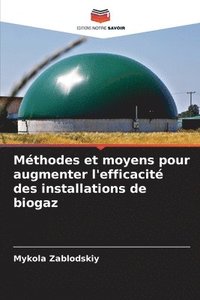 bokomslag Mthodes et moyens pour augmenter l'efficacit des installations de biogaz
