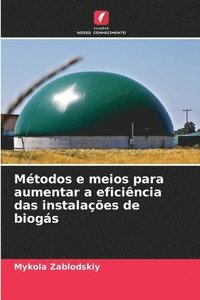 bokomslag Mtodos e meios para aumentar a eficincia das instalaes de biogs