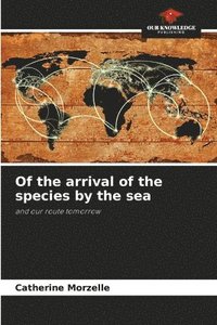 bokomslag Of the arrival of the species by the sea