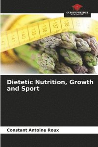 bokomslag Dietetic Nutrition, Growth and Sport