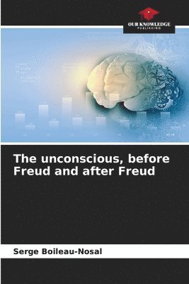 The unconscious, before Freud and after Freud 1