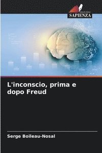 bokomslag L'inconscio, prima e dopo Freud