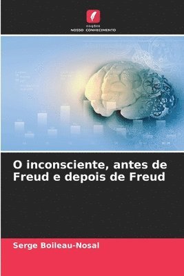 O inconsciente, antes de Freud e depois de Freud 1