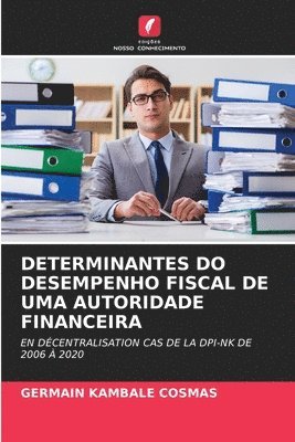 Determinantes Do Desempenho Fiscal de Uma Autoridade Financeira 1