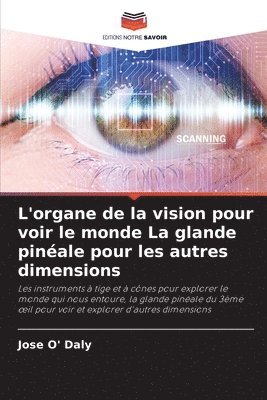 bokomslag L'organe de la vision pour voir le monde La glande pinale pour les autres dimensions