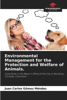 Environmental Management for the Protection and Welfare of Animals. 1