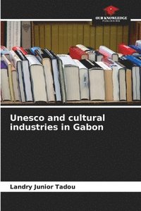 bokomslag Unesco and cultural industries in Gabon