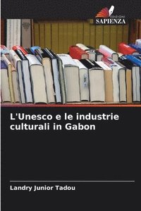 bokomslag L'Unesco e le industrie culturali in Gabon