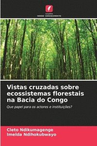 bokomslag Vistas cruzadas sobre ecossistemas florestais na Bacia do Congo
