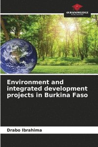 bokomslag Environment and integrated development projects in Burkina Faso