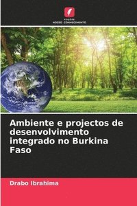 bokomslag Ambiente e projectos de desenvolvimento integrado no Burkina Faso