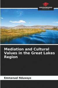 bokomslag Mediation and Cultural Values in the Great Lakes Region