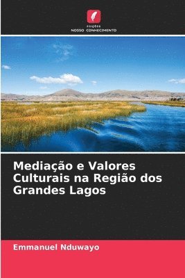bokomslag Mediao e Valores Culturais na Regio dos Grandes Lagos