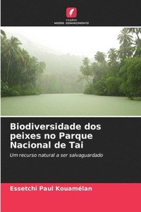bokomslag Biodiversidade dos peixes no Parque Nacional de Tai