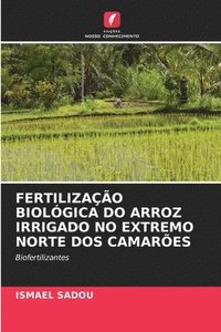 bokomslag Fertilizao Biolgica Do Arroz Irrigado No Extremo Norte DOS Camares