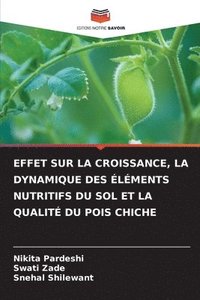 bokomslag Effet Sur La Croissance, La Dynamique Des lments Nutritifs Du Sol Et La Qualit Du Pois Chiche