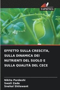 bokomslag Effetto Sulla Crescita, Sulla Dinamica Dei Nutrienti del Suolo E Sulla Qualit del Cece