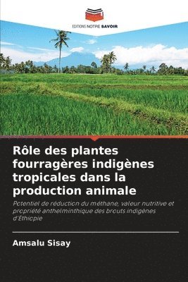 bokomslag Rle des plantes fourragres indignes tropicales dans la production animale