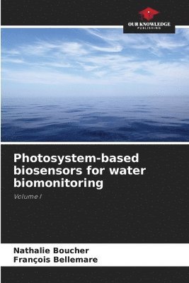 Photosystem-based biosensors for water biomonitoring 1