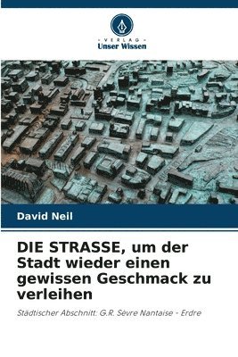 bokomslag DIE STRASSE, um der Stadt wieder einen gewissen Geschmack zu verleihen