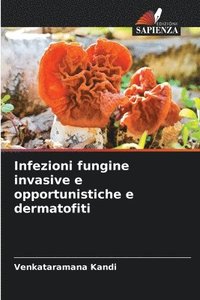 bokomslag Infezioni fungine invasive e opportunistiche e dermatofiti