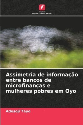 Assimetria de informao entre bancos de microfinanas e mulheres pobres em Oyo 1