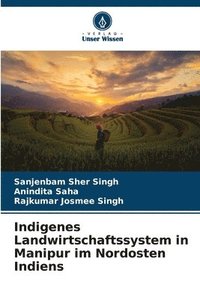 bokomslag Indigenes Landwirtschaftssystem in Manipur im Nordosten Indiens