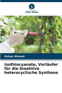 bokomslag Isothiocyanate, Vorlufer fr die bioaktive heterocyclische Synthese