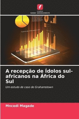 bokomslag A recepcao de Idolos sul-africanos na Africa do Sul