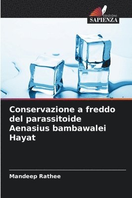 Conservazione a freddo del parassitoide Aenasius bambawalei Hayat 1