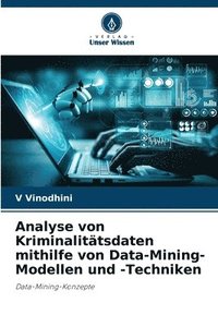 bokomslag Analyse von Kriminalitatsdaten mithilfe von Data-Mining-Modellen und -Techniken